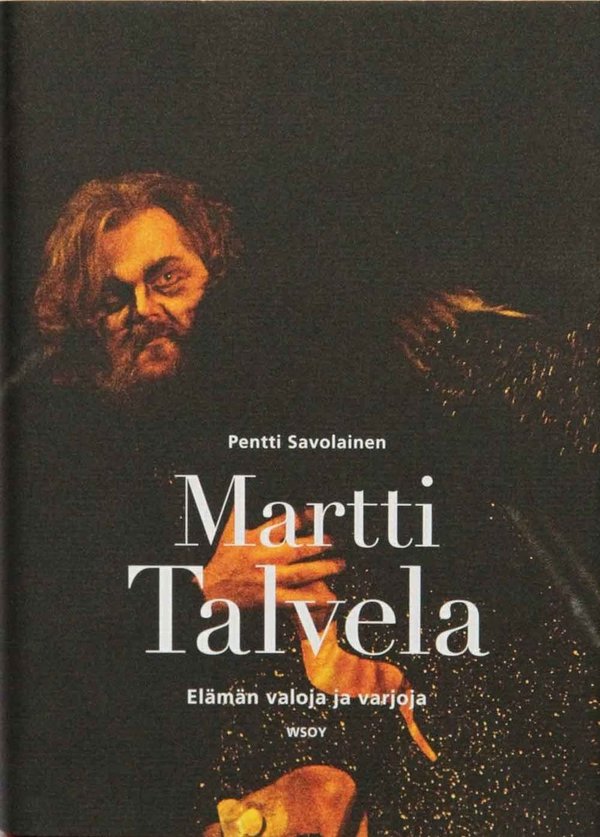 Pentti Savolainen: Martti Talvela - elämän valoja ja varjoja (K5, uusi)