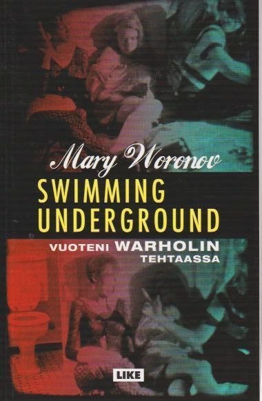 Mary Woronov : Swimming underground (K5 Uusi)