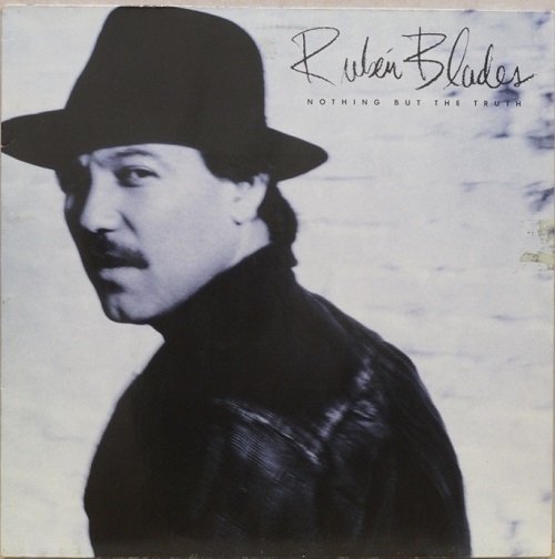 Rubén Blades : Nothing But The Truth