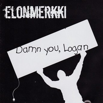 Elonmerkki : Damn you, Logan CD
