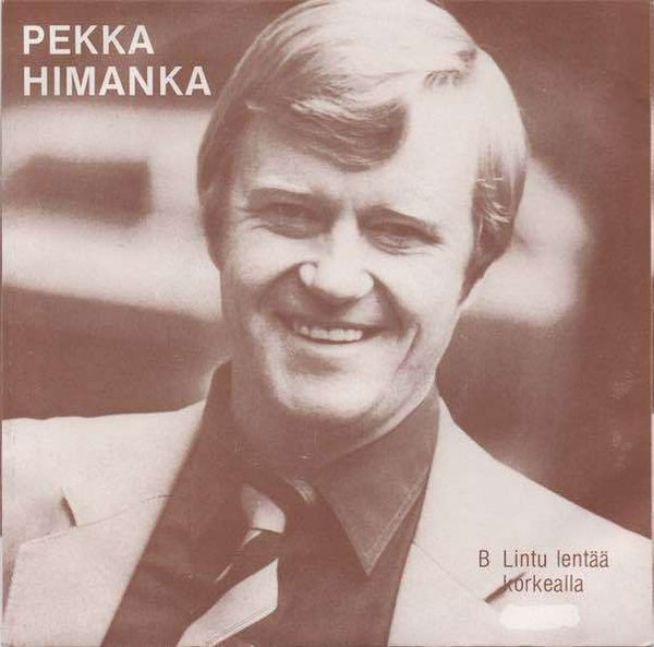 Pekka Himanka : Luonasi oli aina niin ihanaa / Lintu lentää korkealla 7" (Käyt)