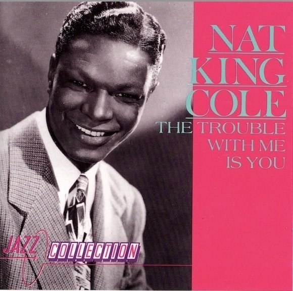 Nat King Cole : The Trouble With Me Is You CD (Käyt)