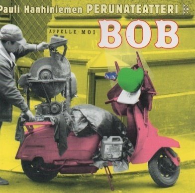 Pauli Hanhiniemen Perunateatteri : Appelle-moi BOB CD (Käyt)
