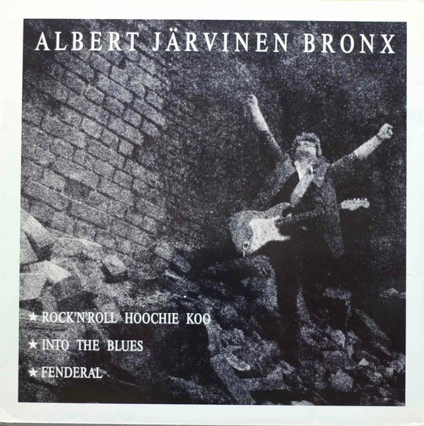 Albert Järvinen Bronx: Rock'n'Roll Hoochie Koo / Into The Blues / Fenderal 12" (Käyt)