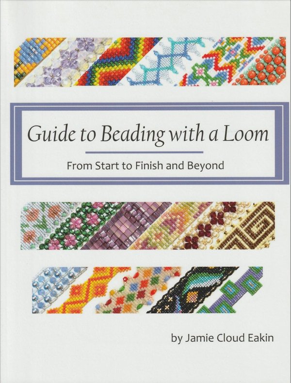 Jamie Cloud: Guide to Beading with a Loom: From Start to Finish and Beyond K4 (Käyt)